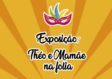 Exposição: Théo e Mamãe na folia