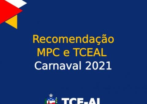 Recomendação MPC e TCEAL - Carnaval 2021