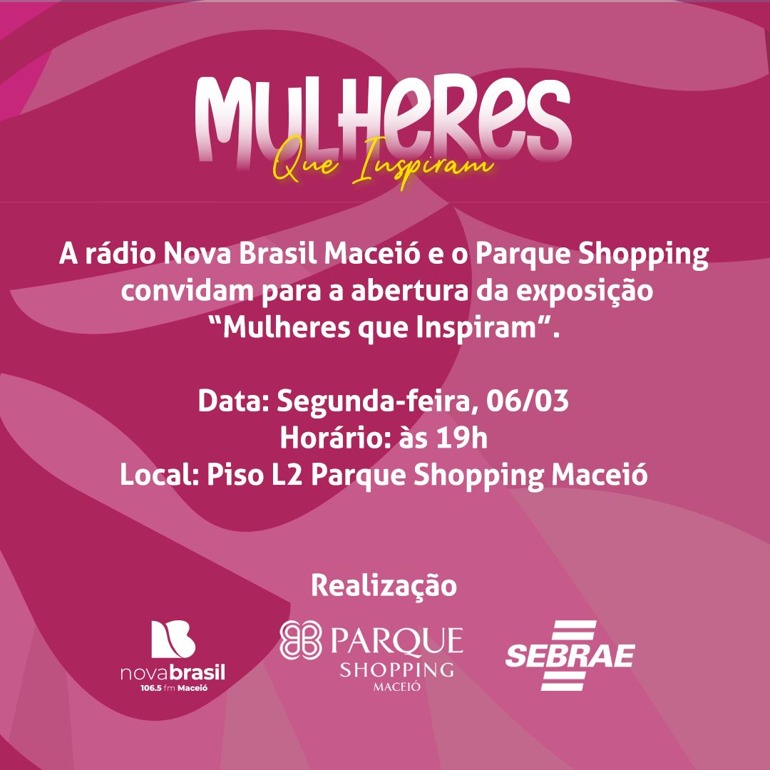 Rádio Nova Brasil Maceió e Parque Shopping lançam o projeto “Mulheres que inspiram” em homenagem ao mês da mulher