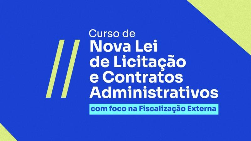 Escola de Contas promove curso Nova Lei de Licitações e Contratos Administrativos
